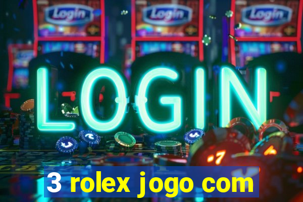 3 rolex jogo com